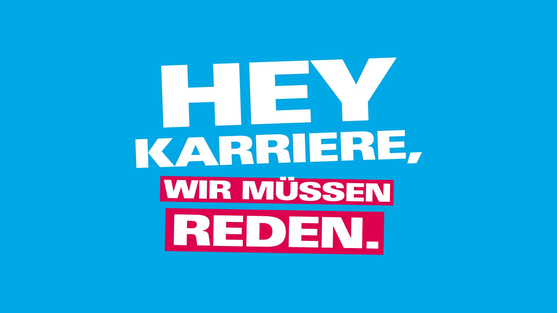 Hey Karriere, wir müssen reden.